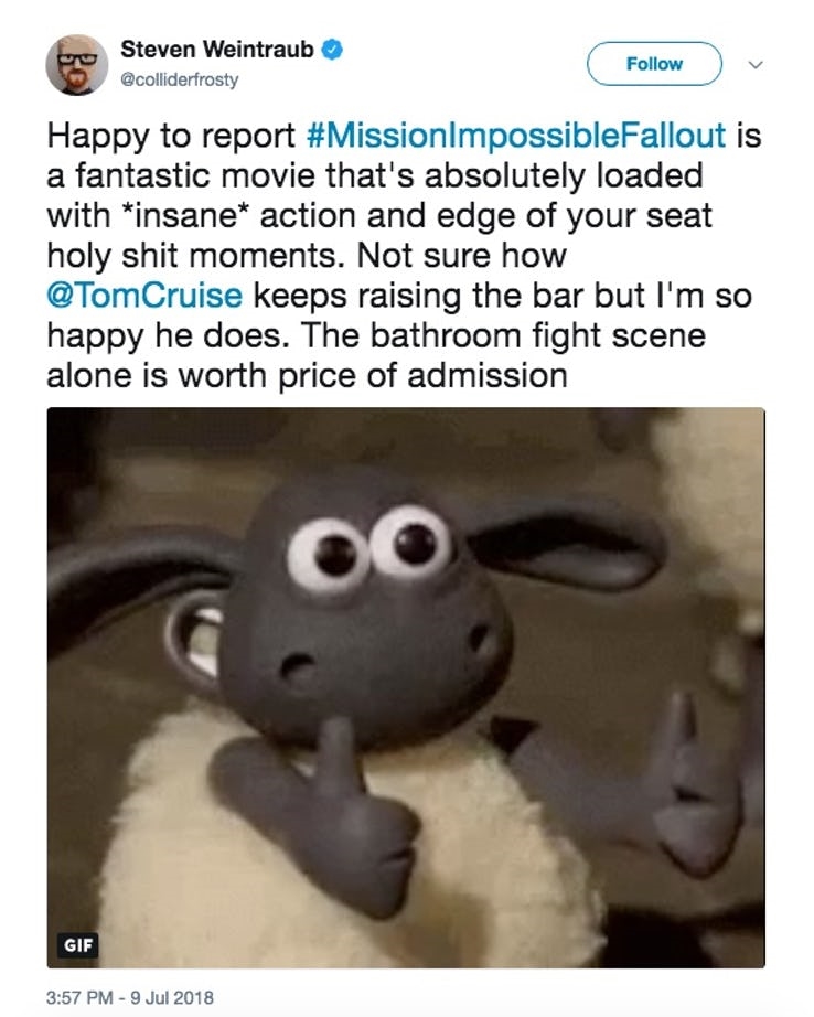 “Rất vui vì được chia sẻ về #MissionImpossibleFallout, đây là một bộ phim tuyệt cú mèo nếu không muốn nói là chưa đầy những pha hành động *điên cuồng* khiến bạn không thể ngồi yên nổi trên ghế ngồi. Không chắc là @TomCruise đã giữ thần thái xuất sắc thời gian qua như thế nào nhưng rất vui vì anh ấy đã làm được. Phải thừa nhận là cảnh đánh nhau trong phòng tắm rất mãn nhãn.”