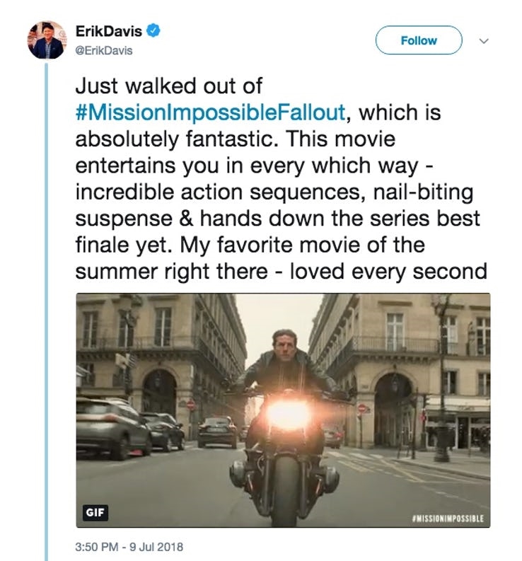 “Vừa bước ra khỏi rạp chiếu #MissionImpossibleFallout, phải nói là cực kì ấn tượng. Bộ phim này sẽ hấp dẫn bạn bằng đủ mọi cách - những pha hành động nghẹt thở, tình tiết hồi hộp, tất cả đã dẫn tới một loạt phim hay khó cưỡng. Bộ phim yêu thích nhất của tôi trong hè - yêu thích từng giây phút.”