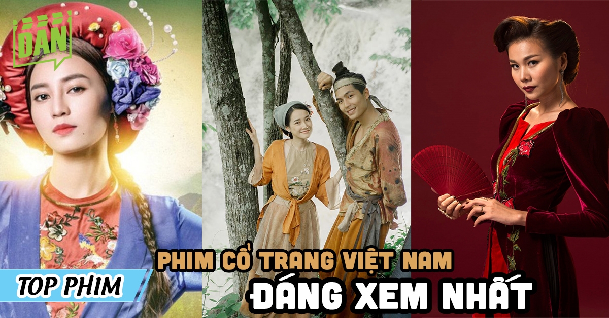 Top 10 phim cổ trang Việt Nam thời phong kiến hay nhất