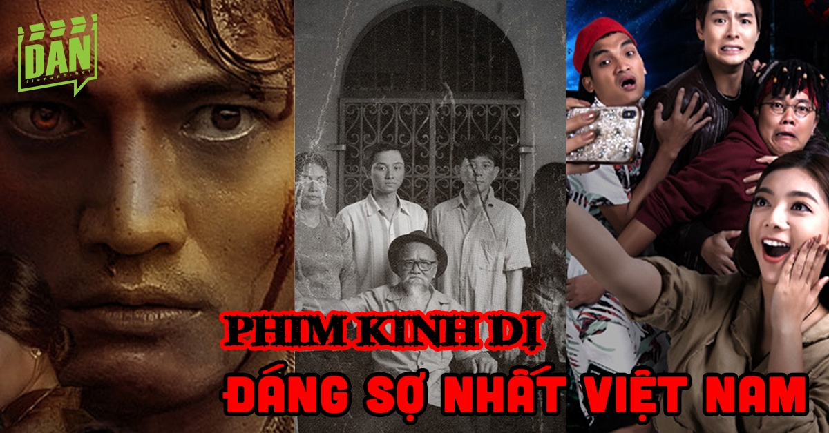 Top 15 phim kinh dị Việt Nam đáng sợ và gây ám ảnh nhất