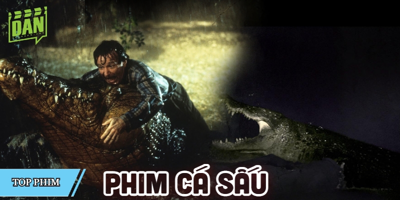 Top 10 phim cá sấu hay và đáng sợ nhất mọi thời đại