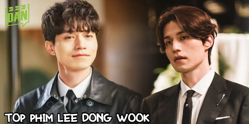 "Thần Chết" Lee Dong Wook là loạt phim gắn liền sự nghiệp thăng trầm 