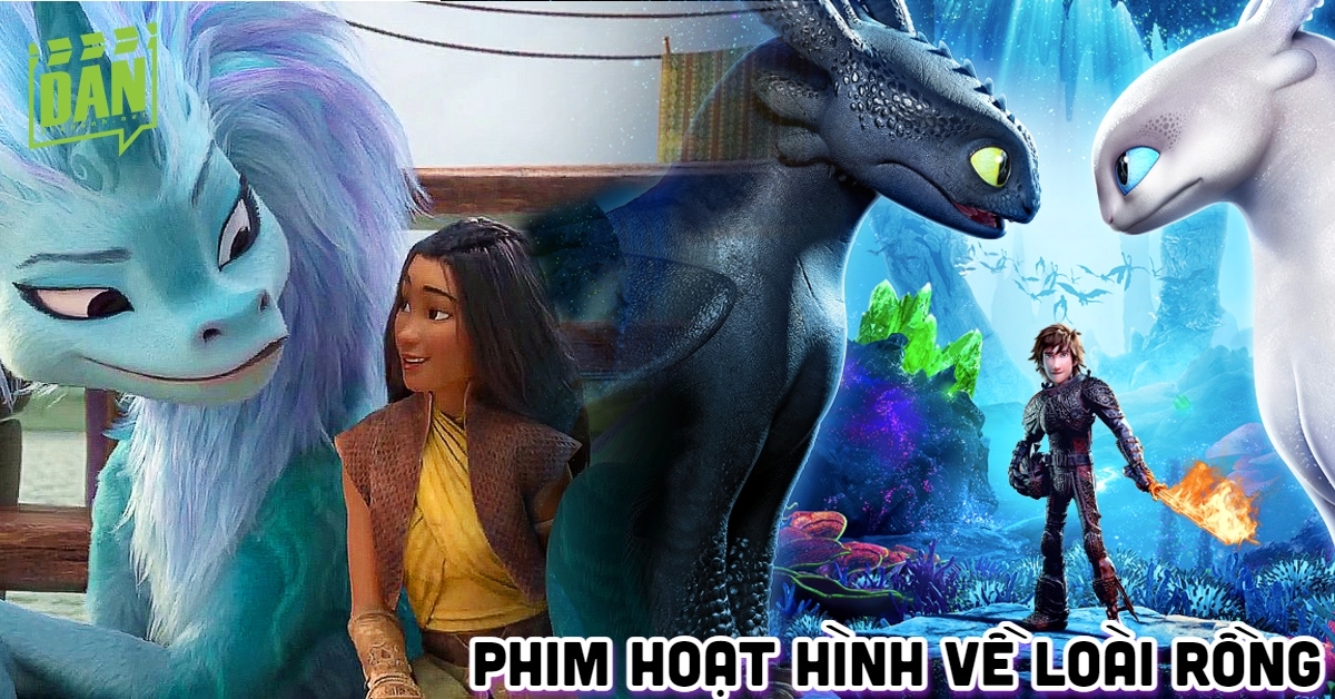 Top 10 phim hoạt hình về loài rồng hay và đáng xem nhất