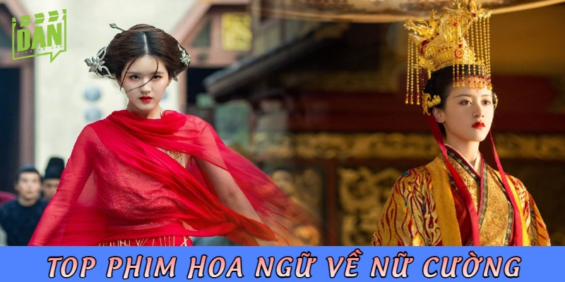 Top 10 phim Trung Quốc về nữ cường: Số 1, số 9 "chặt đẹp" trà xanh