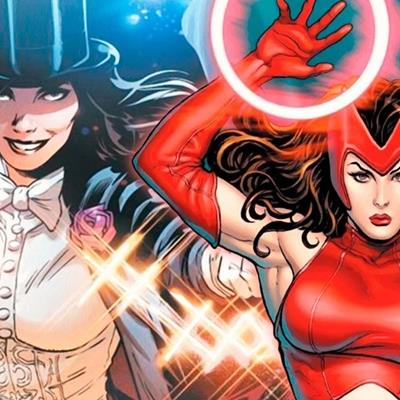 Scarlet Witch vs. Zatanna: So sánh sức mạnh 2 phù thuỷ của Marvel - DC