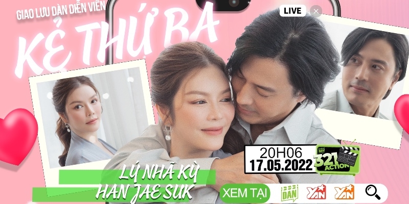 321 ACTION: Lý Nhã Kỳ livestream cùng Han Jae Suk phim Kẻ Thứ Ba