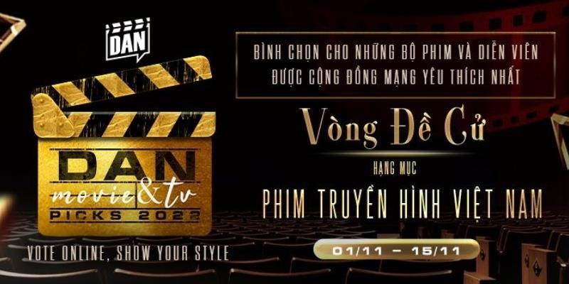 DAN Movie & TV Picks: Bình chọn phim truyền hình và diễn viên Việt Nam