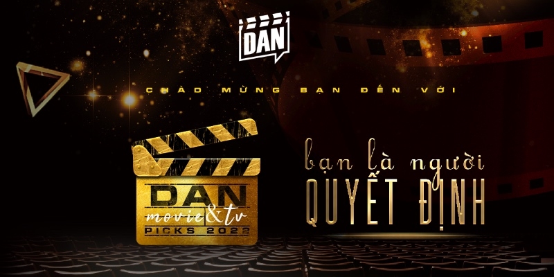 Tiêu chí đề cử DAN Movie & TV Picks: Phim quốc dân, gương mặt ấn tượng