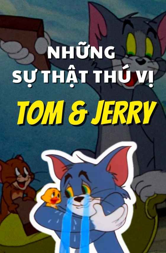 Những sự thật thú vị về "Tom and Jerry" có thể bạn chưa biết